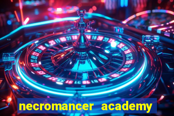 necromancer academy and the genius summoner 99